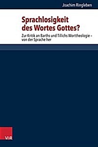 Sprachloses Wort?: Zur Kritik an Barths Und Tillichs Worttheologie - Von Der Sprache Her (Hardcover)