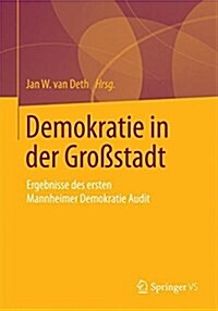 Demokratie in Der Gro?tadt: Ergebnisse Des Ersten Mannheimer Demokratie Audit (Paperback, 2014)