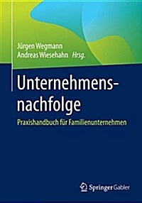 Unternehmensnachfolge: Praxishandbuch F? Familienunternehmen (Paperback, 1. Aufl. 2015)