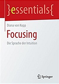 Focusing: Die Sprache Der Intuition (Paperback, 2015)