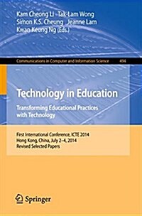 Technology in Education. Transforming Educational Practices with Technology: International Conference, Icte 2014, Hong Kong, China, July 2-4, 2014. Re (Paperback, 2015)
