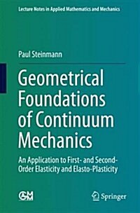 Geometrical Foundations of Continuum Mechanics: An Application to First- And Second-Order Elasticity and Elasto-Plasticity (Paperback, 2015)