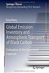 Global Emission Inventory and Atmospheric Transport of Black Carbon: Evaluation of the Associated Exposure (Hardcover, 2015)