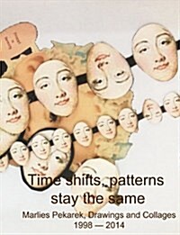 Time Shifts, Patterns Stay the Same: Drawings & Collages, 1991-2014: The Australian Womens Diary (Hardcover)