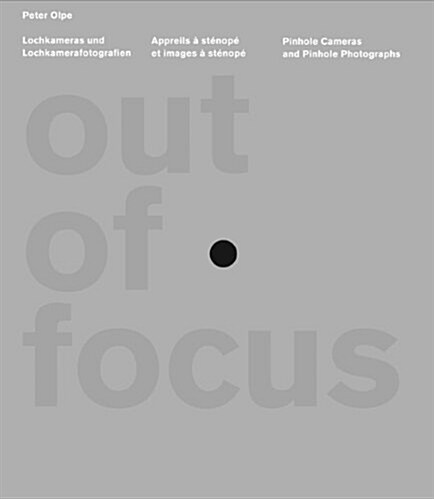 Out of Focus: Pinhole Cameras and Their Pictures (Hardcover)