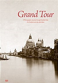 Grand Tour: A Photographic Journey Through Goethes Italy (Hardcover)