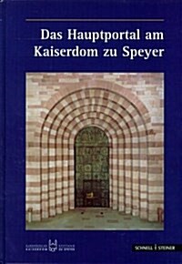 Das Hauptportal Am Kaiserdom Zu Speyer: UT Unum Sint - Damit Sie Eins Seien (Hardcover)
