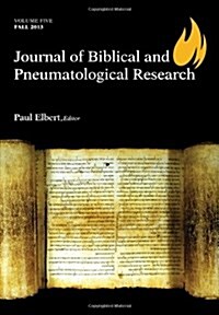 Journal of Biblical and Pneumatological Research: Volume Five, 2013 (Paperback)