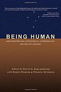 Being Human: Groundwork for a Theological Anthropology for the 21st Century (Paperback)