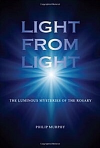 Light from Light: The Luminous Mysteries of the Rosary (Paperback)