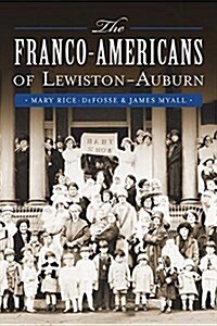 The Franco-Americans of Lewiston-Auburn (Paperback)