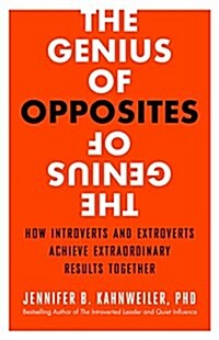 The Genius of Opposites: How Introverts and Extroverts Achieve Extraordinary Results Together (Paperback)