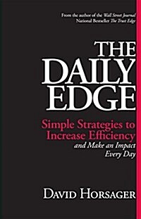 The Daily Edge: Simple Strategies to Increase Efficiency and Make an Impact Every Day (Hardcover)