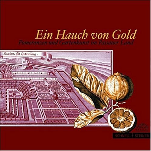 Ein Hauch Von Gold: Pomeranzen Und Gartenkunst Im Passauer Land (Paperback)