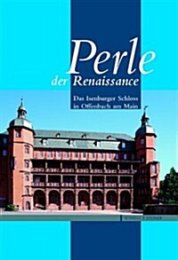 Perle Der Renaissance: Das Isenburger Schloss in Offenbach Am Main (Hardcover)