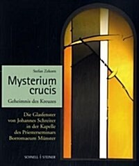 Mysterium Crucis - Geheimnis Des Kreuzes: Die Glasfenster Von Johannes Schreiter in Der Kapelle Des Priesterseminars Boromaeum Munster (Paperback)
