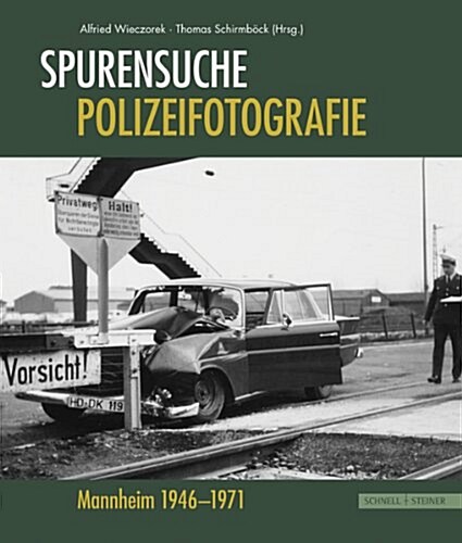 Spurensuche - Polizeifotografie: Mannheim 1946 - 1971 (Hardcover)