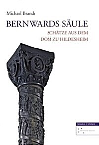 Bernwards Saule: Schatze Aus Dem Dom Zu Hildesheim (Paperback)