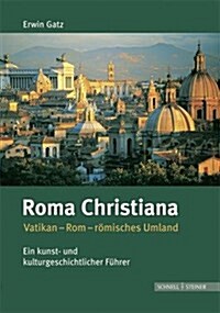 Roma Christiana: Vatikan-ROM-Romisches Umland. Ein Kunst- Und Kulturgeschichtlicher Fuhrer (Paperback, 3)