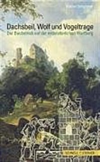 Dachsbeil, Wolf Und Vogeltrage: Der Baubetrieb Auf Der Mittelalterlichen Wartburg (Paperback)
