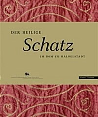 Der Heilige Schatz: Im Dom Zu Halberstadt (Hardcover)