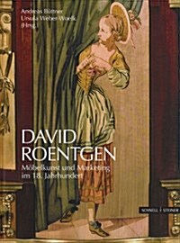 David Roentgen: Mobelkunst Und Marketing Im 18. Jahrhundert (Hardcover)