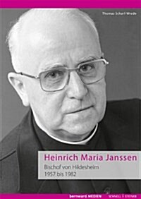 Heinrich Maria Janssen: Bischof Von Hildesheim 1957 - 1982 (Hardcover)