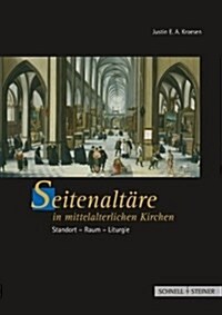 Seitenaltare in Mittelalterlichen Kirchen: Standort - Raum - Liturgie (Hardcover)