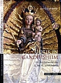 Gotik in Gandersheim: Die Holzbildwerke Des 13. Bis 16. Jahrhunderts (Hardcover)