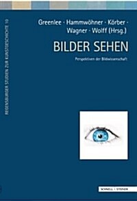 Bilder Sehen: Perspektiven Der Bildwissenschaft (Hardcover)