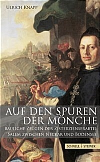 Auf Den Spuren Der Monche: Bauliche Zeugen Der Zisterzienserabtei Salem Zwischen Neckar Und Bodensee (Paperback)