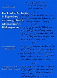 Der Friedhof St. Lazarus in Regensburg Und Sein Geplantes Reformatorisches Bildprogramm (Hardcover)