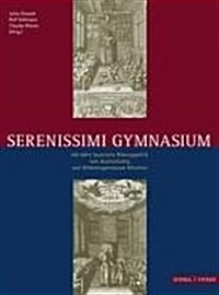 Serenissimi Gymnasium: 450 Jahre Bayerische Bildungspolitik Vom Jesuitenkolleg Zumwilhelmsgymnasium Munchen (Hardcover)