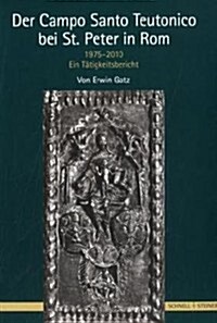 Der Campo Santo Teutonico Bei St. Peter in ROM 1975-2010: Ein Tatigkeitsbericht (Paperback)