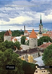 Tallinn/Reval: Ein Kunstgeschichtlicher Rundgang Durch Die Stadt Am Baltischen Meer (Hardcover)