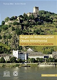 Burgen Im Welterbegebiet Oberes Mittelrheintal: Ein Fuhrer Zu Architektur Und Geschichte (Paperback)
