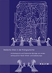 Weibliche Eliten in Der Fruhgeschichte: Female Elites in Protohistoric Europe (Paperback)