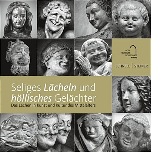 Seliges Lacheln Und Hollisches Gelachter: Das Lachen in Kunst Und Kultur Des Mittelalters (Hardcover)