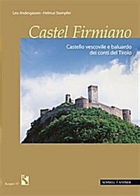 Castel Firmiano: Castello Vescovile E Baluardi Dei Conti Di Tirolo (Paperback)