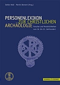Personenlexikon Zur Christlichen Archaologie: Forscher Und Personlichkeiten Vom 16. Bis Zum 21. Jahrhundert (2 Bande) (Hardcover)