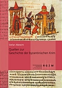 Quellen Zur Geschichte Der Byzantinischen Krim (Hardcover)