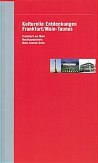 Kulturelle Entdeckungen Frankfurt/Main-Taunus: Frankfurt Am Main, Hochtaunuskreis, Main-Taunus-Kreis (Paperback)