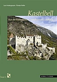 Schloss Kastelbell: Von Der Felsenfestung Zum Renaissanceschloss (Paperback)