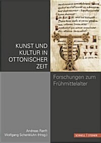 Kunst Und Kultur in Ottonischer Zeit: Forschungen Zum Fruhmittelalter (Paperback)