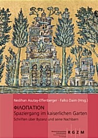 Spaziergang Im Kaiserlichen Garten: Schriften Uber Byzanz Und Seine Nachbarn, Festschrift Fur Arne Effenberger Zum 70. Geburtstag (Hardcover)