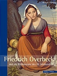 Friedrich Overbeck Und Die Bildkonzepte Des 19. Jahrhunderts (Hardcover)