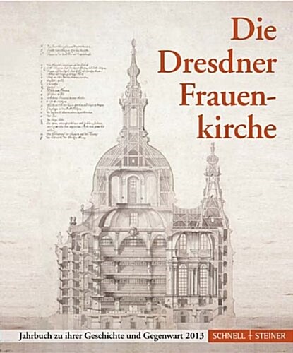 Die Dresdner Frauenkirche: Jahrbuch Zu Ihrer Geschichte Und Gegenwart 2013 (Paperback)