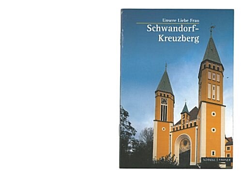 Schwandorf: Das Marienmunster Auf Dem Kreuzberg (Paperback, 6)