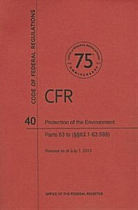 Protection of Environment, Part 63 (Sections 63.1 to 63.599) (Paperback, Revised)