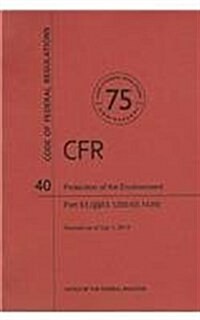 Code of Federal Regulations Title 40, Protection of Environment, Parts 63 (63. 120063. 1439), 2013 (Paperback)